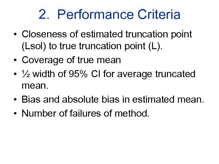 2. Performance Criteria • Closeness of estimated truncation point (Lsol) to true truncation point