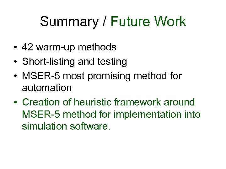 Summary / Future Work • 42 warm-up methods • Short-listing and testing • MSER-5