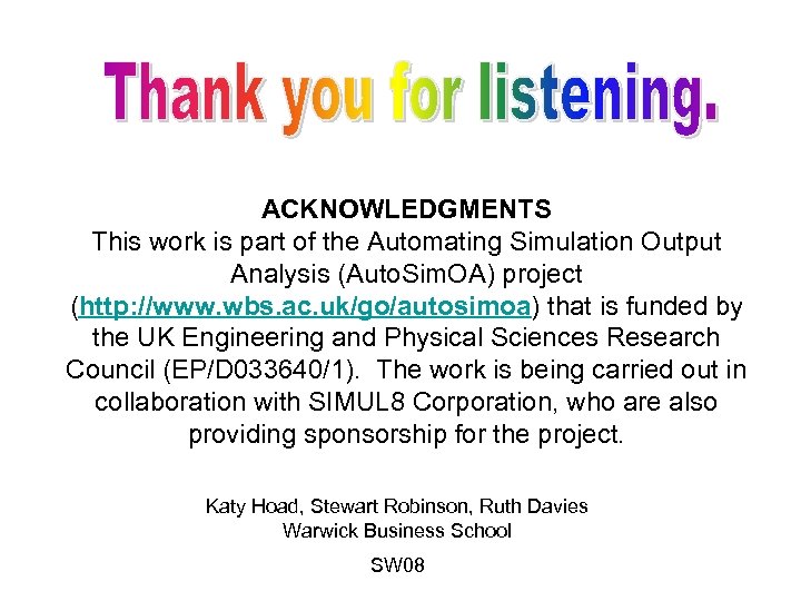 ACKNOWLEDGMENTS This work is part of the Automating Simulation Output Analysis (Auto. Sim. OA)