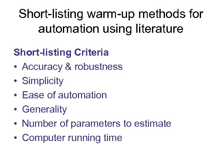 Short-listing warm-up methods for automation using literature Short-listing Criteria • Accuracy & robustness •
