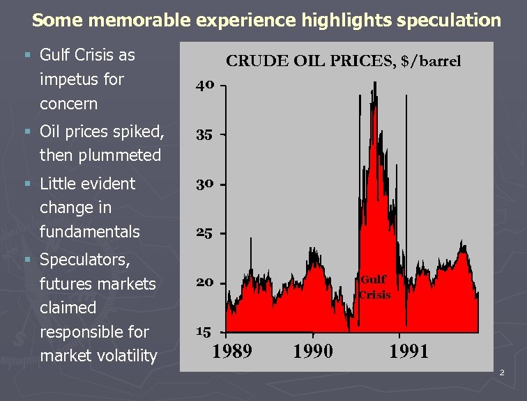 Some memorable experience highlights speculation § Gulf Crisis as impetus for concern CRUDE OIL