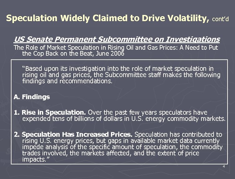 Speculation Widely Claimed to Drive Volatility, cont’d US Senate Permanent Subcommittee on Investigations The