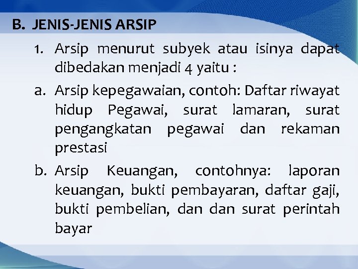 B. JENIS-JENIS ARSIP 1. Arsip menurut subyek atau isinya dapat dibedakan menjadi 4 yaitu