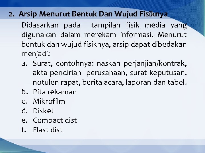 2. Arsip Menurut Bentuk Dan Wujud Fisiknya Didasarkan pada tampilan fisik media yang digunakan