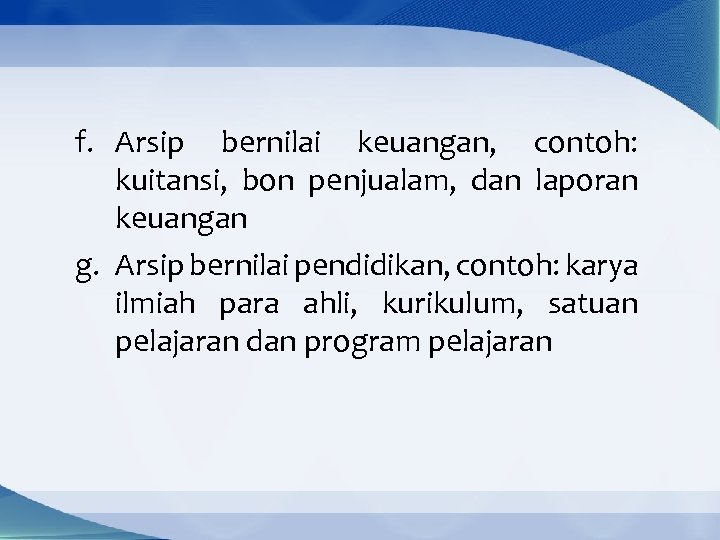 f. Arsip bernilai keuangan, contoh: kuitansi, bon penjualam, dan laporan keuangan g. Arsip bernilai