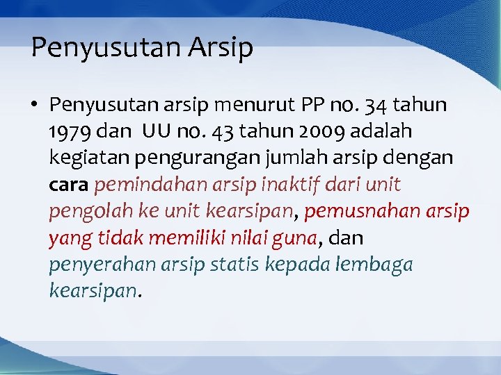 Penyusutan Arsip • Penyusutan arsip menurut PP no. 34 tahun 1979 dan UU no.