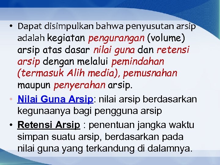  • Dapat disimpulkan bahwa penyusutan arsip adalah kegiatan pengurangan (volume) arsip atas dasar