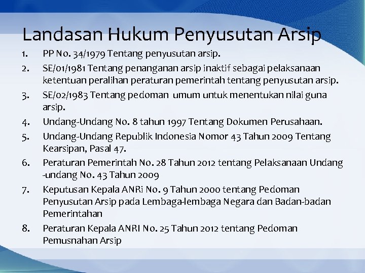 Landasan Hukum Penyusutan Arsip 1. 2. 3. 4. 5. 6. 7. 8. PP No.