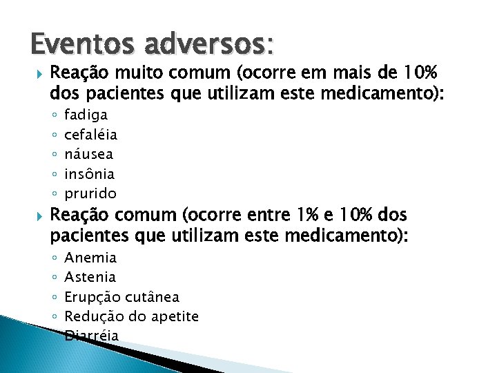 Eventos adversos: Reação muito comum (ocorre em mais de 10% dos pacientes que utilizam