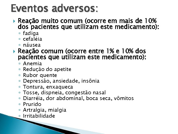 Eventos adversos: Reação muito comum (ocorre em mais de 10% dos pacientes que utilizam
