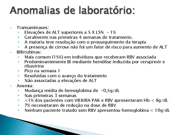Anomalias de laboratório: • • • Transaminases: • Elevações de ALT superiores a 5