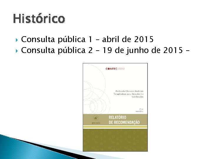 Histórico Consulta pública 1 – abril de 2015 Consulta pública 2 – 19 de