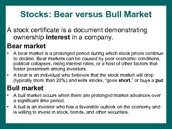Stocks: Bear versus Bull Market A stock certificate is a document demonstrating ownership interest