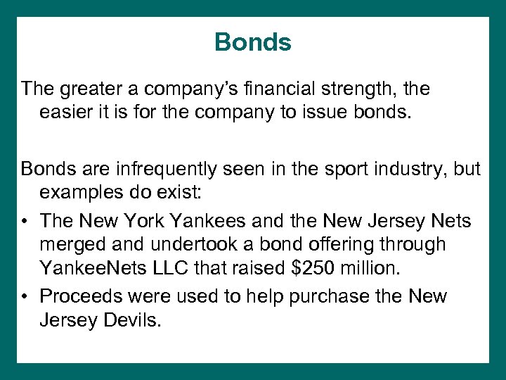 Bonds The greater a company’s financial strength, the easier it is for the company