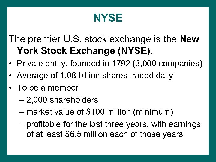NYSE The premier U. S. stock exchange is the New York Stock Exchange (NYSE).