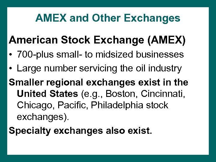 AMEX and Other Exchanges American Stock Exchange (AMEX) • 700 -plus small- to midsized