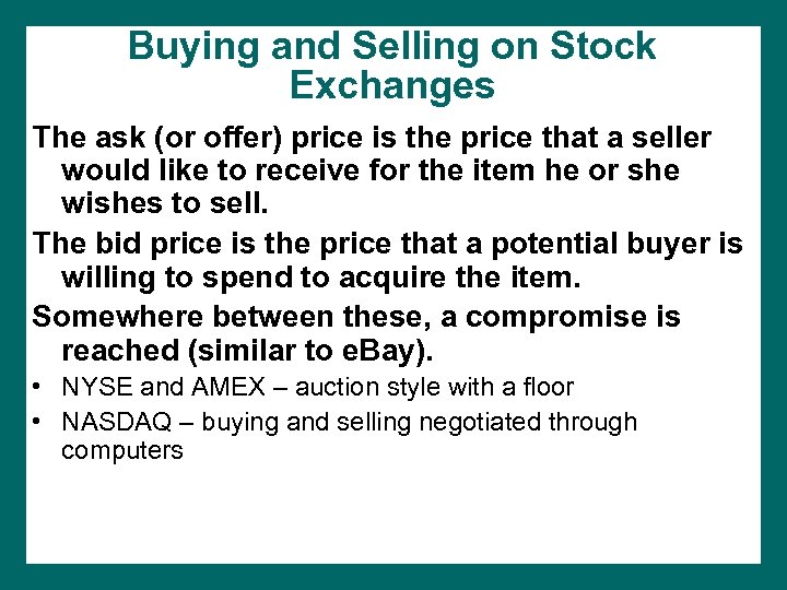 Buying and Selling on Stock Exchanges The ask (or offer) price is the price