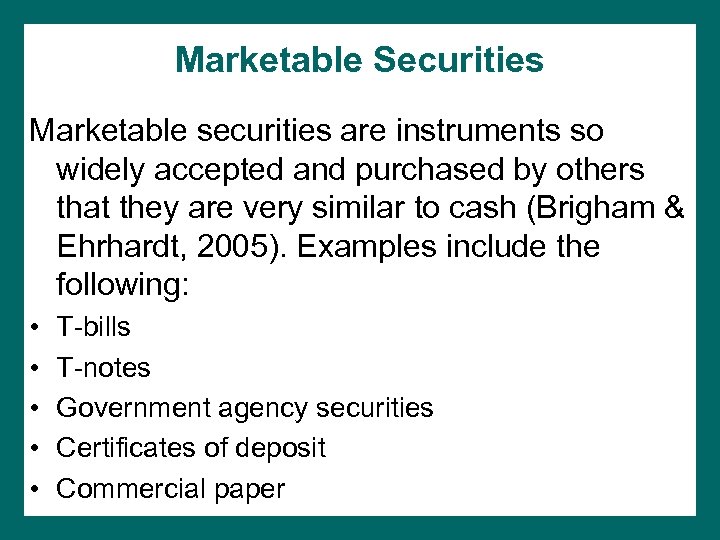 Marketable Securities Marketable securities are instruments so widely accepted and purchased by others that