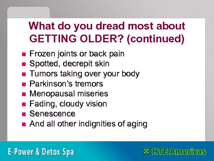 What do you dread most about GETTING OLDER? (continued) n n n n Frozen