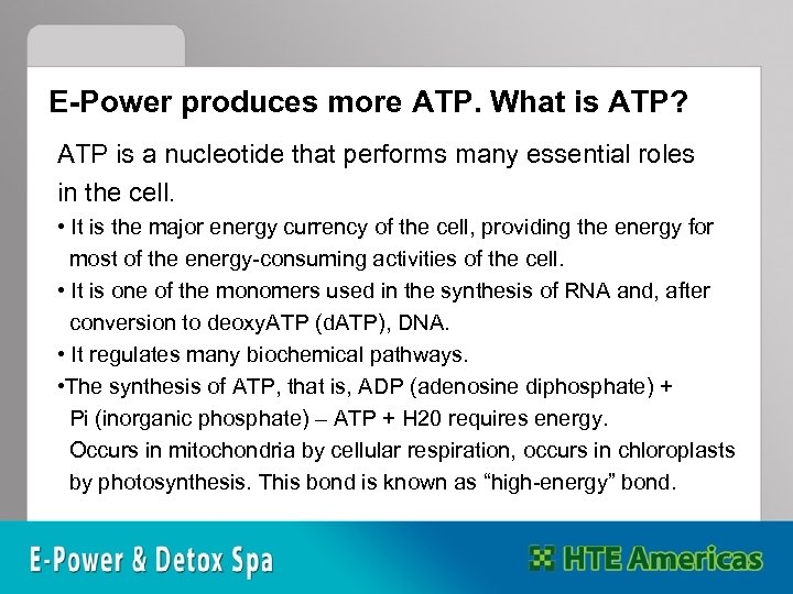 E-Power produces more ATP. What is ATP? ATP is a nucleotide that performs many