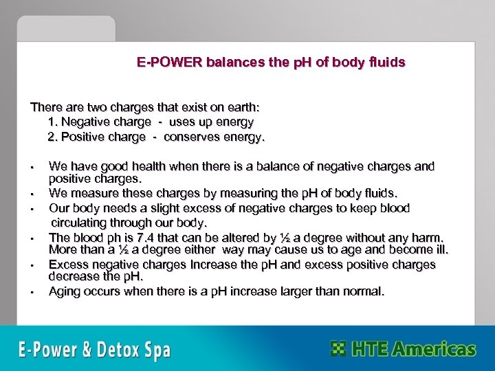 E-POWER balances the p. H of body fluids There are two charges that exist