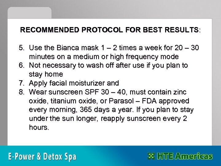 RECOMMENDED PROTOCOL FOR BEST RESULTS: 5. Use the Bianca mask 1 – 2 times