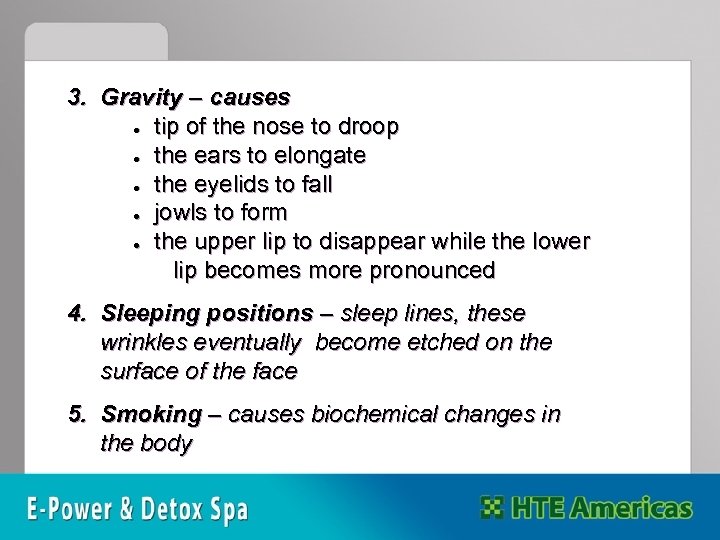3. Gravity – causes ● tip of the nose to droop ● the ears