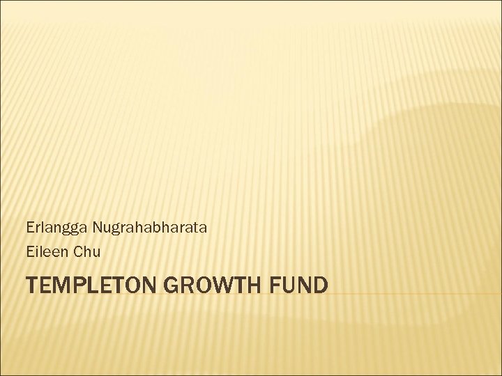 Erlangga Nugrahabharata Eileen Chu TEMPLETON GROWTH FUND 