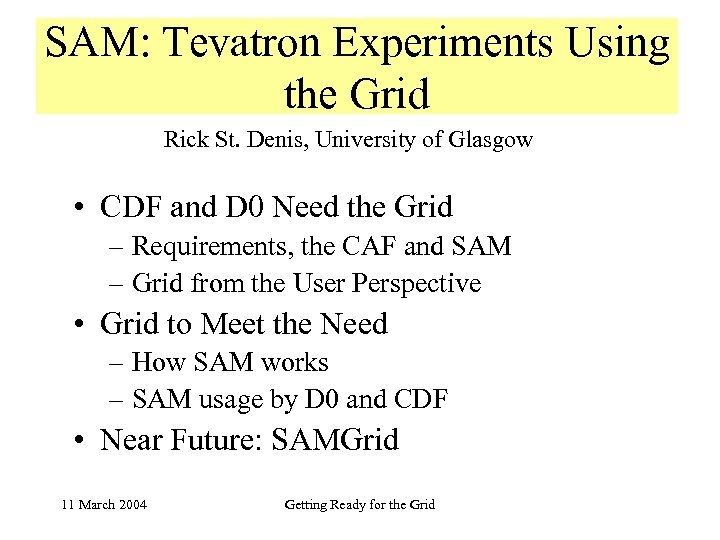 SAM: Tevatron Experiments Using the Grid Rick St. Denis, University of Glasgow • CDF