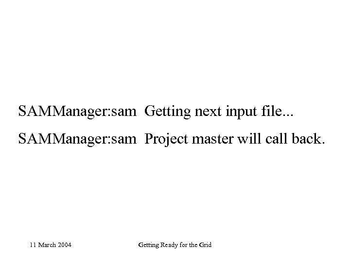 SAMManager: sam Getting next input file. . . SAMManager: sam Project master will call