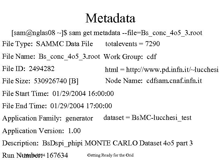 Metadata [sam@nglas 08 ~]$ sam get metadata --file=Bs_conc_4 o 5_3. root File Type: SAMMC