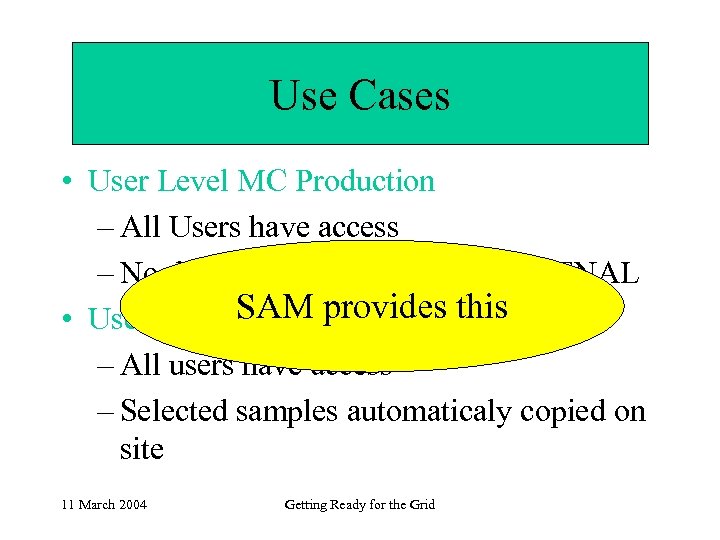 Use Cases • User Level MC Production – All Users have access – No