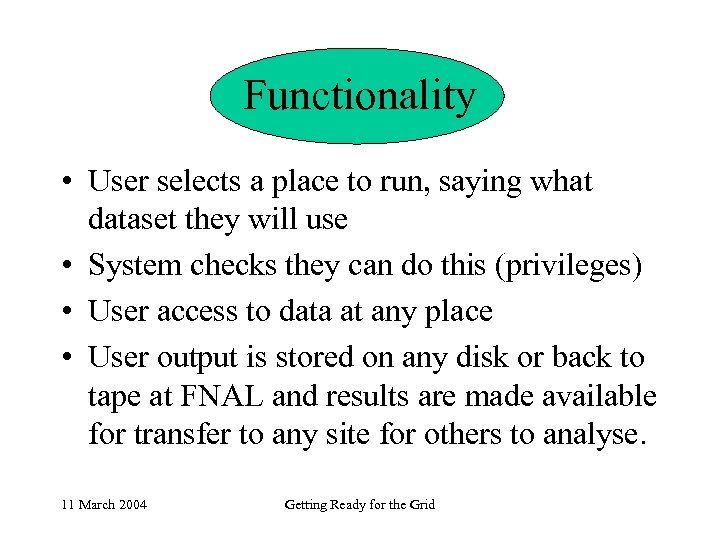 Functionality • User selects a place to run, saying what dataset they will use