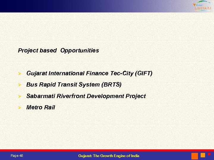 Project based Opportunities Ø Gujarat International Finance Tec-City (GIFT) Ø Bus Rapid Transit System