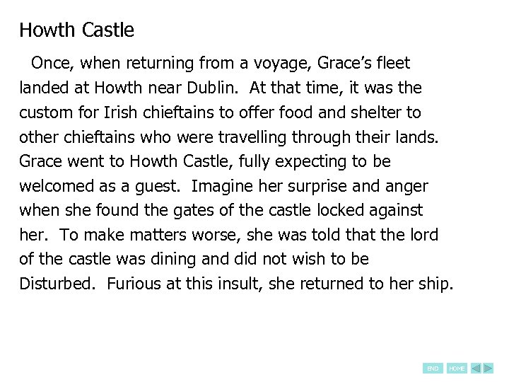 Howth Castle Once, when returning from a voyage, Grace’s fleet landed at Howth near