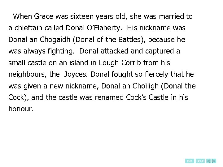 When Grace was sixteen years old, she was married to a chieftain called Donal