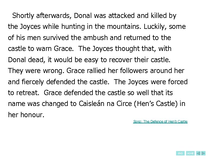 Shortly afterwards, Donal was attacked and killed by the Joyces while hunting in the