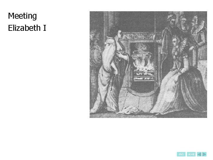 Meeting Elizabeth I END HOME 