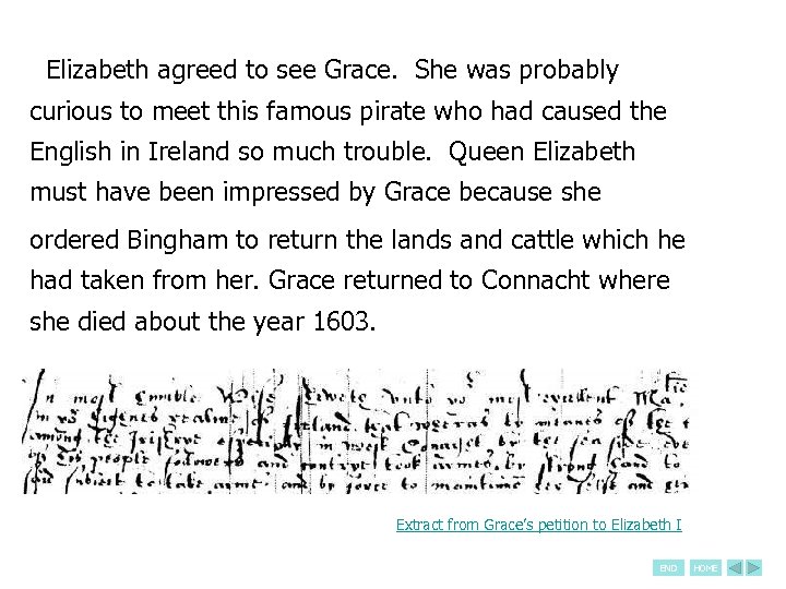 Elizabeth agreed to see Grace. She was probably curious to meet this famous pirate