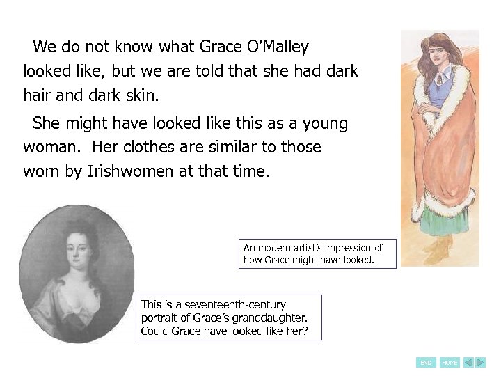We do not know what Grace O’Malley looked like, but we are told that