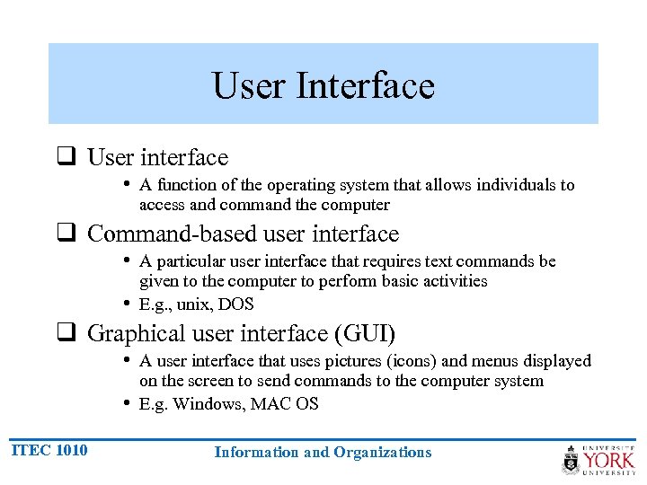 User Interface q User interface • A function of the operating system that allows