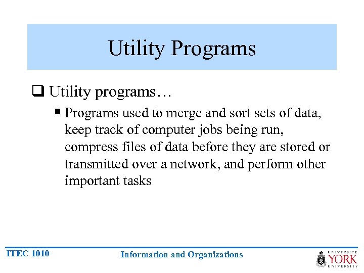 Utility Programs q Utility programs… § Programs used to merge and sort sets of