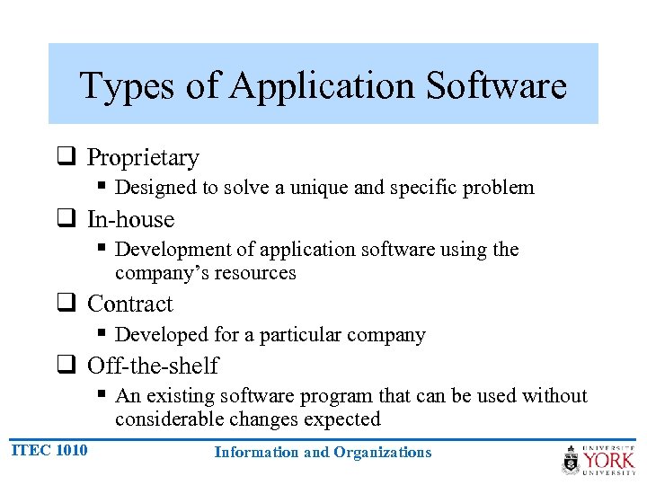 Types of Application Software q Proprietary § Designed to solve a unique and specific