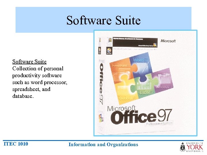 Software Suite Collection of personal productivity software such as word processor, spreadsheet, and database.