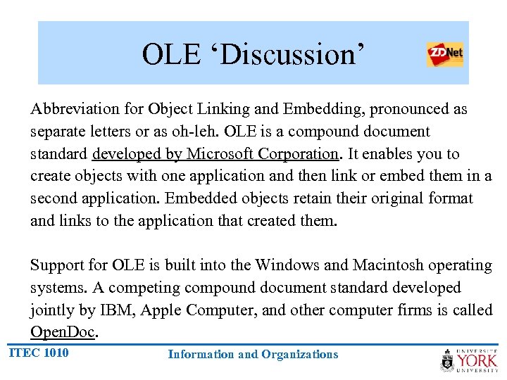 OLE ‘Discussion’ Abbreviation for Object Linking and Embedding, pronounced as separate letters or as