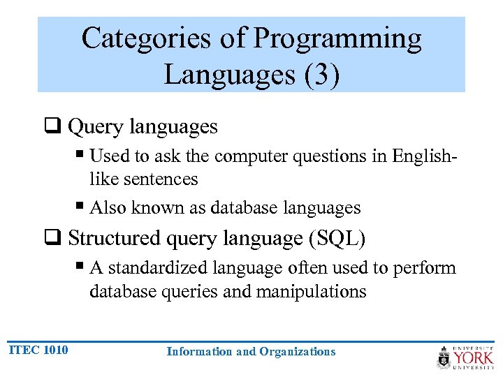 Categories of Programming Languages (3) q Query languages § Used to ask the computer