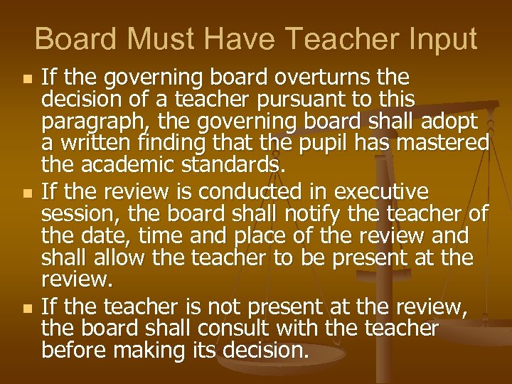 Board Must Have Teacher Input n n n If the governing board overturns the