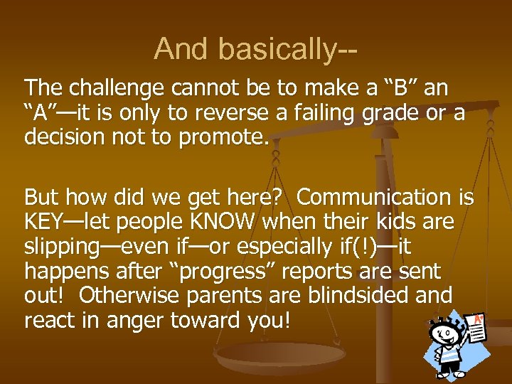 And basically-The challenge cannot be to make a “B” an “A”—it is only to