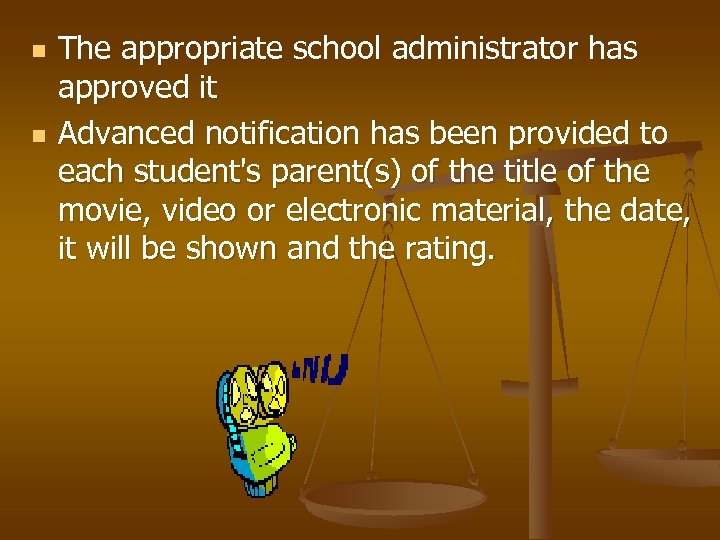 n n The appropriate school administrator has approved it Advanced notification has been provided