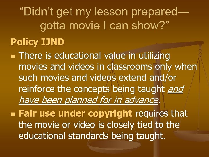“Didn’t get my lesson prepared— gotta movie I can show? ” Policy IJND n